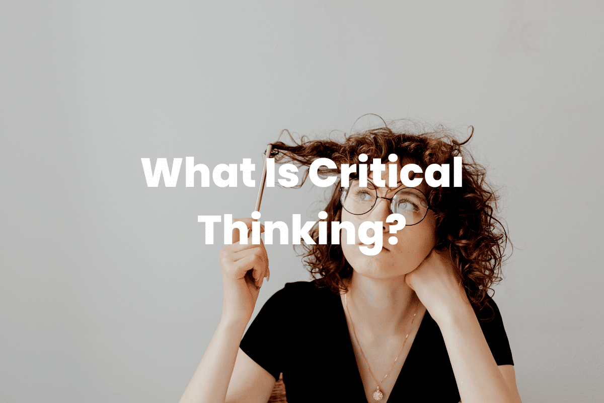 What Is Critical Thinking