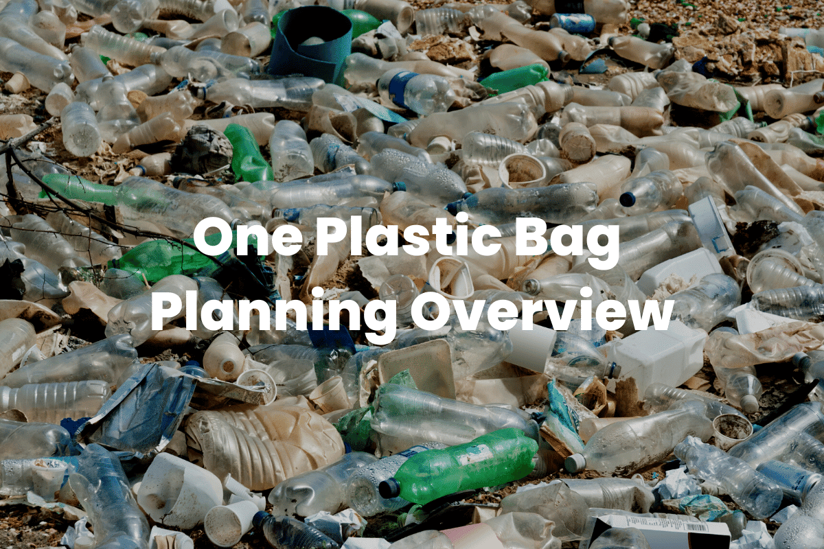 One Plastic Bag - Planning Overview