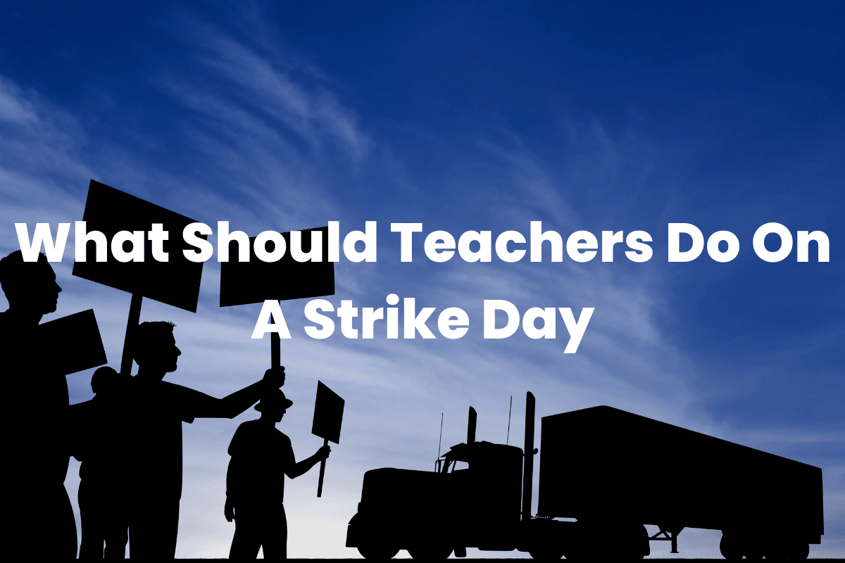What Should Teachers Do On A Strike Day
