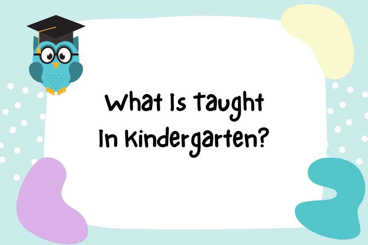 What Is Taught In Kindergarten?