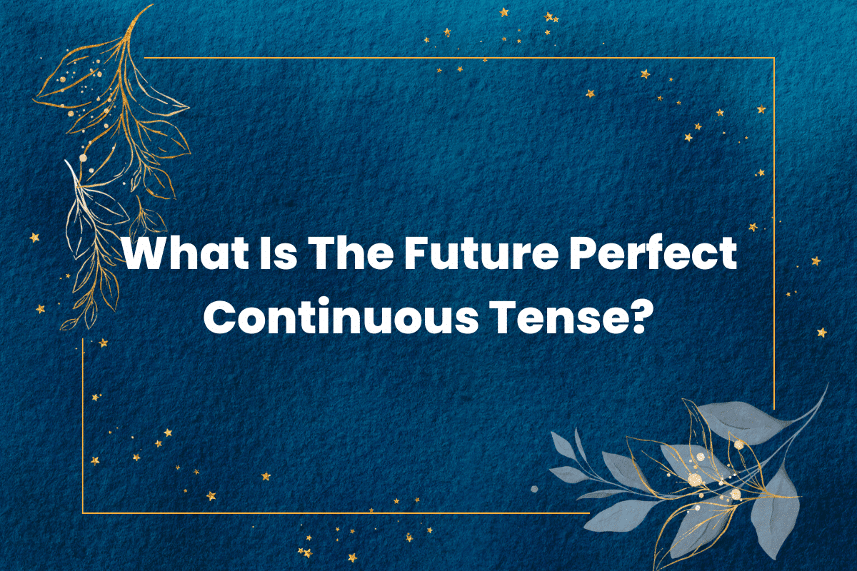 Future Perfect Continuous Tense
