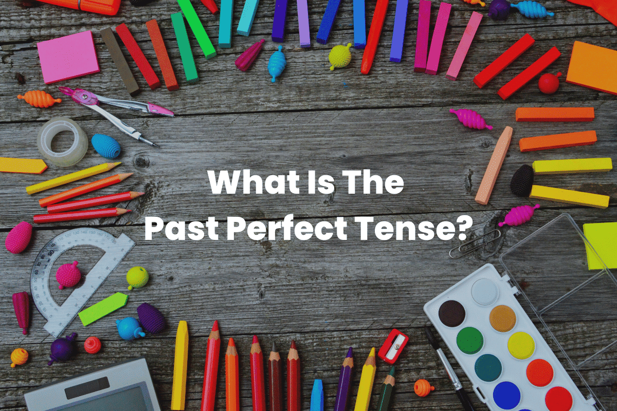The Past Perfect Tense