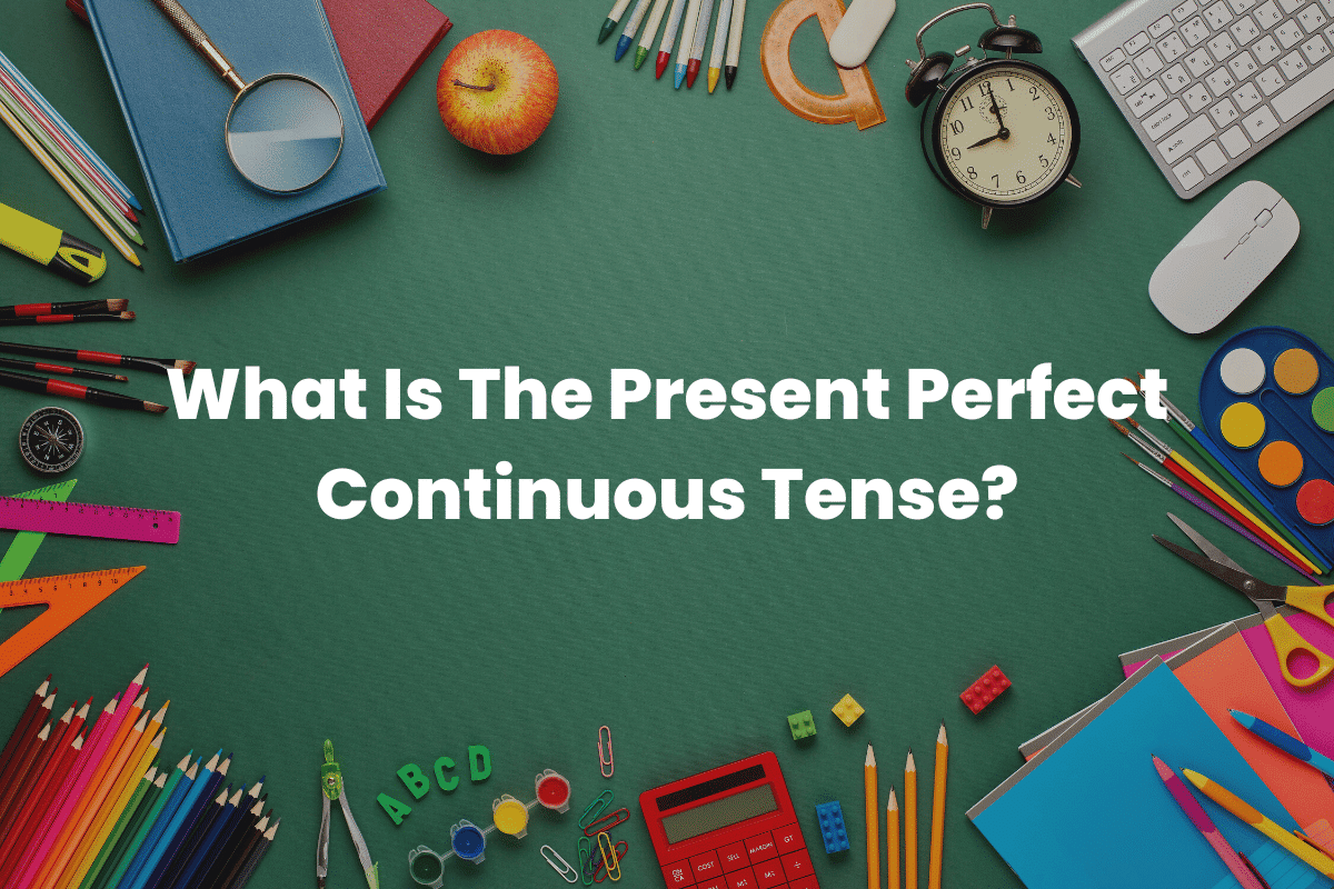 Present Perfect Continuous Tense