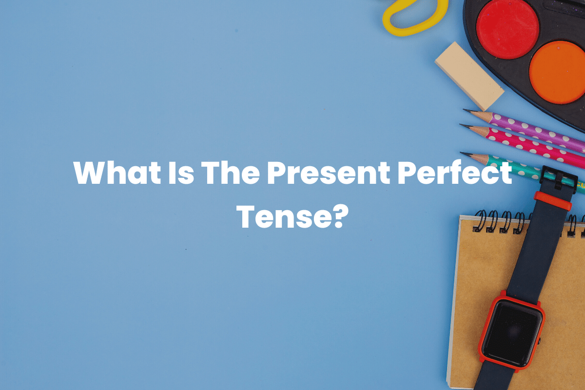 Present Perfect Tense