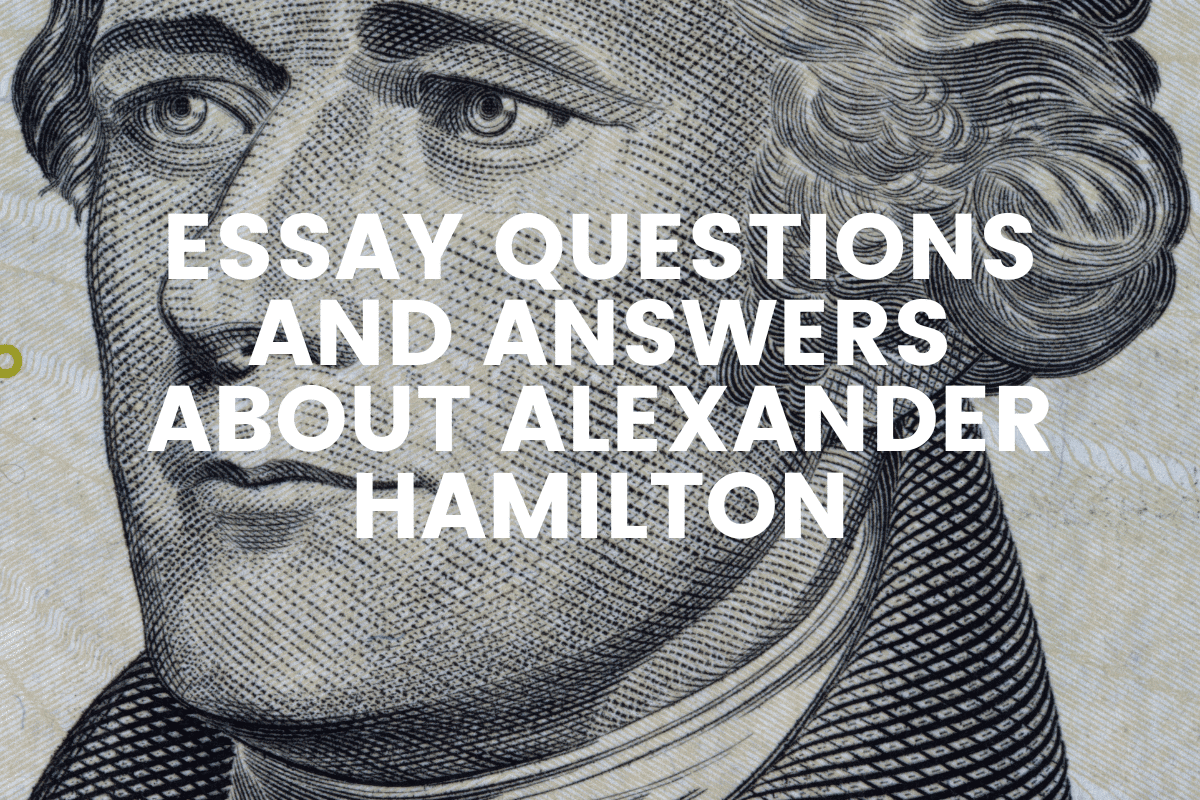 Essay Questions And Answers About Alexander Hamilton