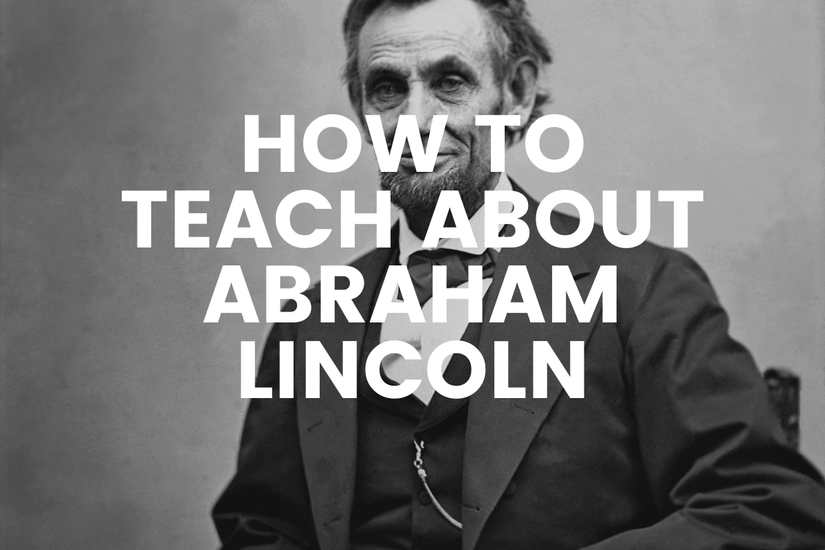 How To Teach About Abraham Lincoln