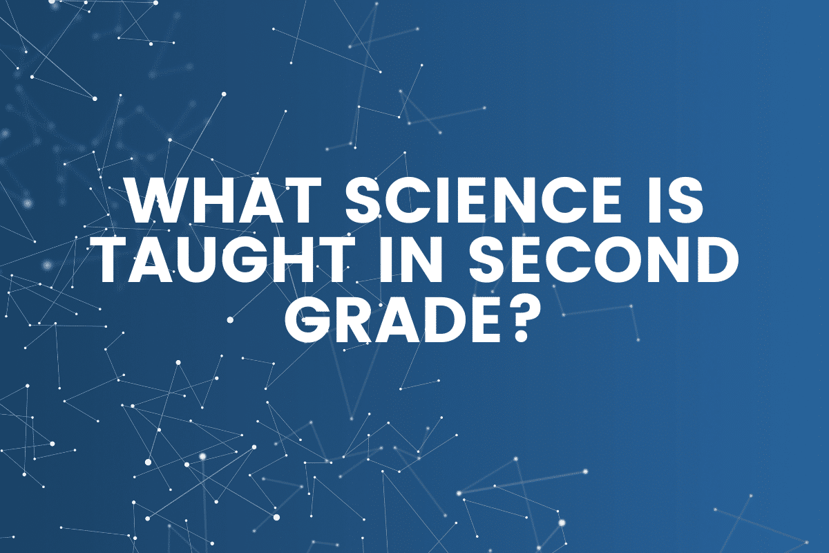 What Science Is Taught In Second Grade?