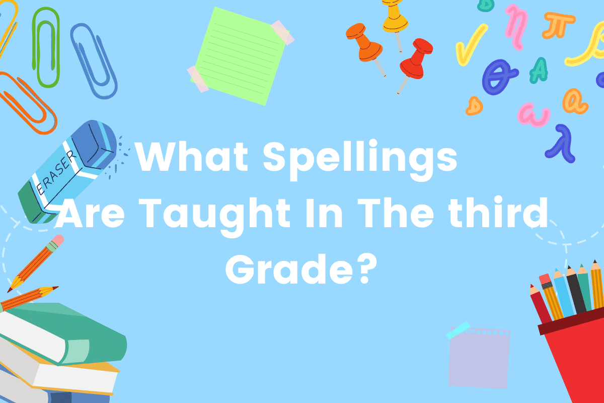 What Spellings Are Taught In The third Grade?