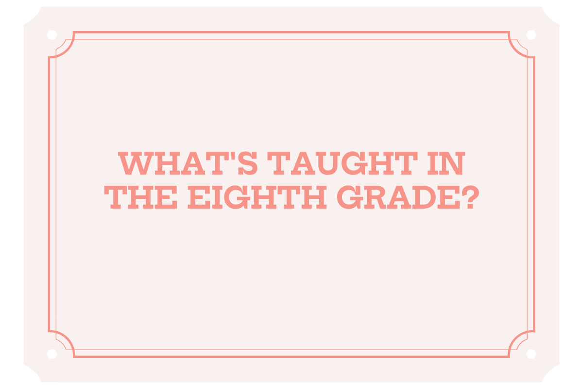 What's Taught In The Eighth Grade?
