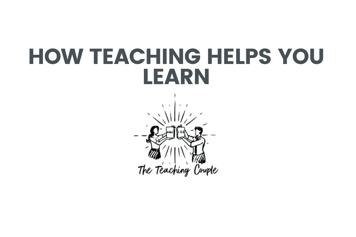 How Teaching Helps You Learn