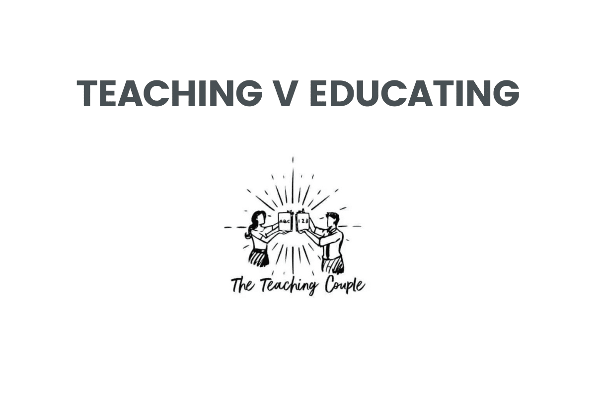 Teaching V Educating