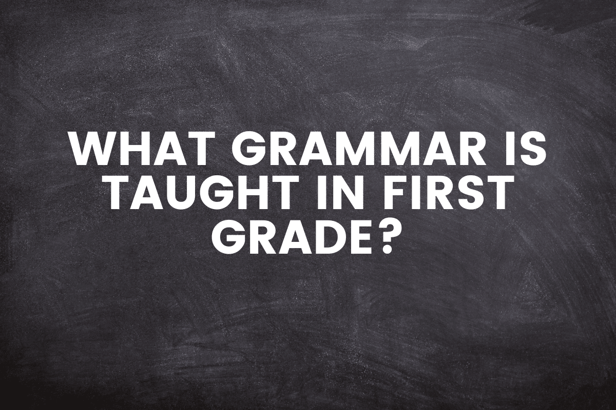 What Grammar Is Taught In First Grade?