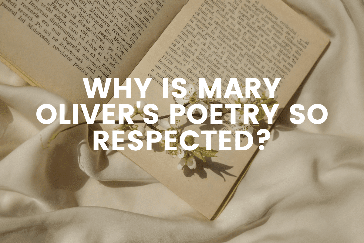 Why Is Mary Oliver's Poetry So Respected?