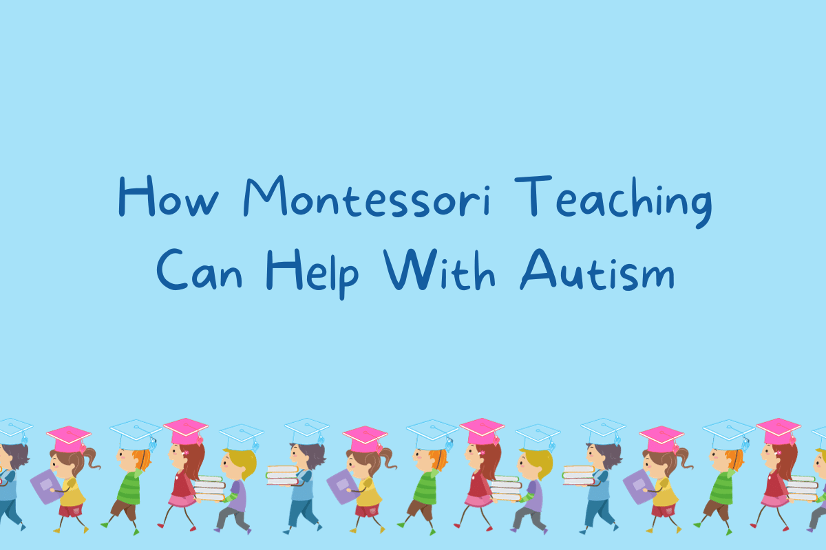 How Montessori Teaching Can Help With Autism