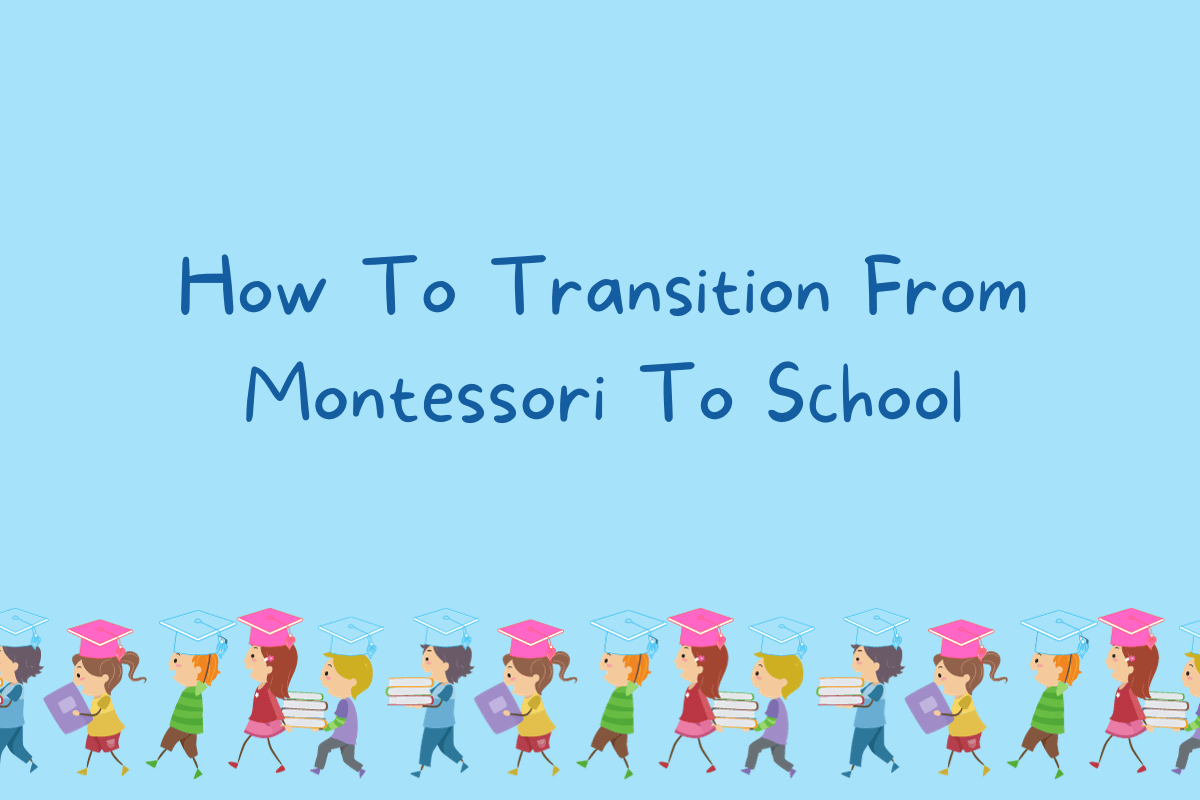 How To Transition From Montessori To School