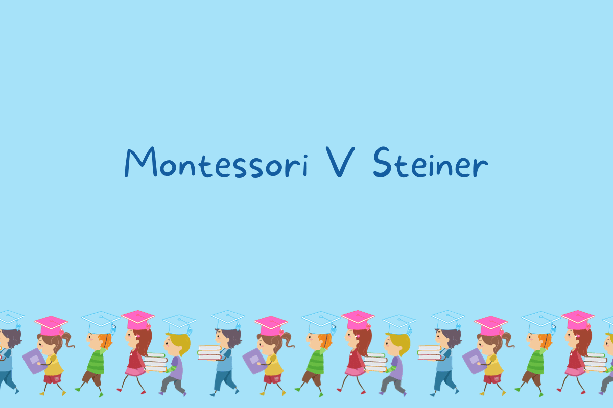 Montessori V Steiner
