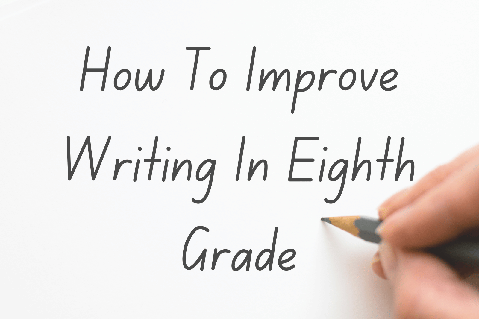 How To Improve Writing In Eighth Grade