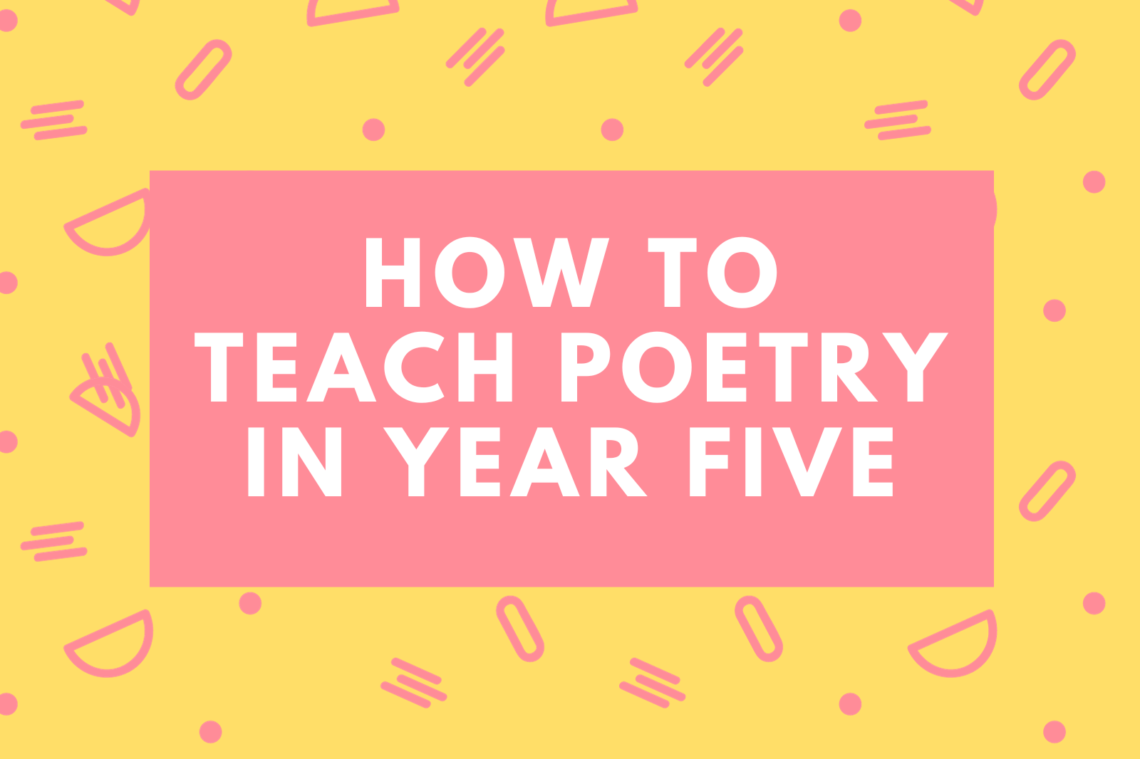 How To Teach Poetry In Year Five