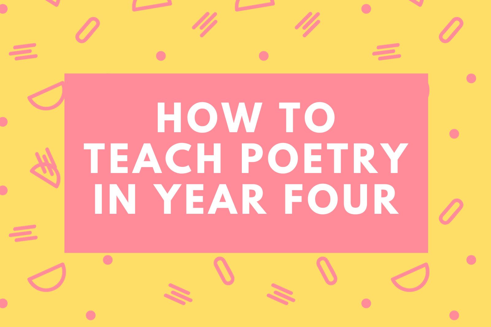 How To Teach Poetry In Year Four