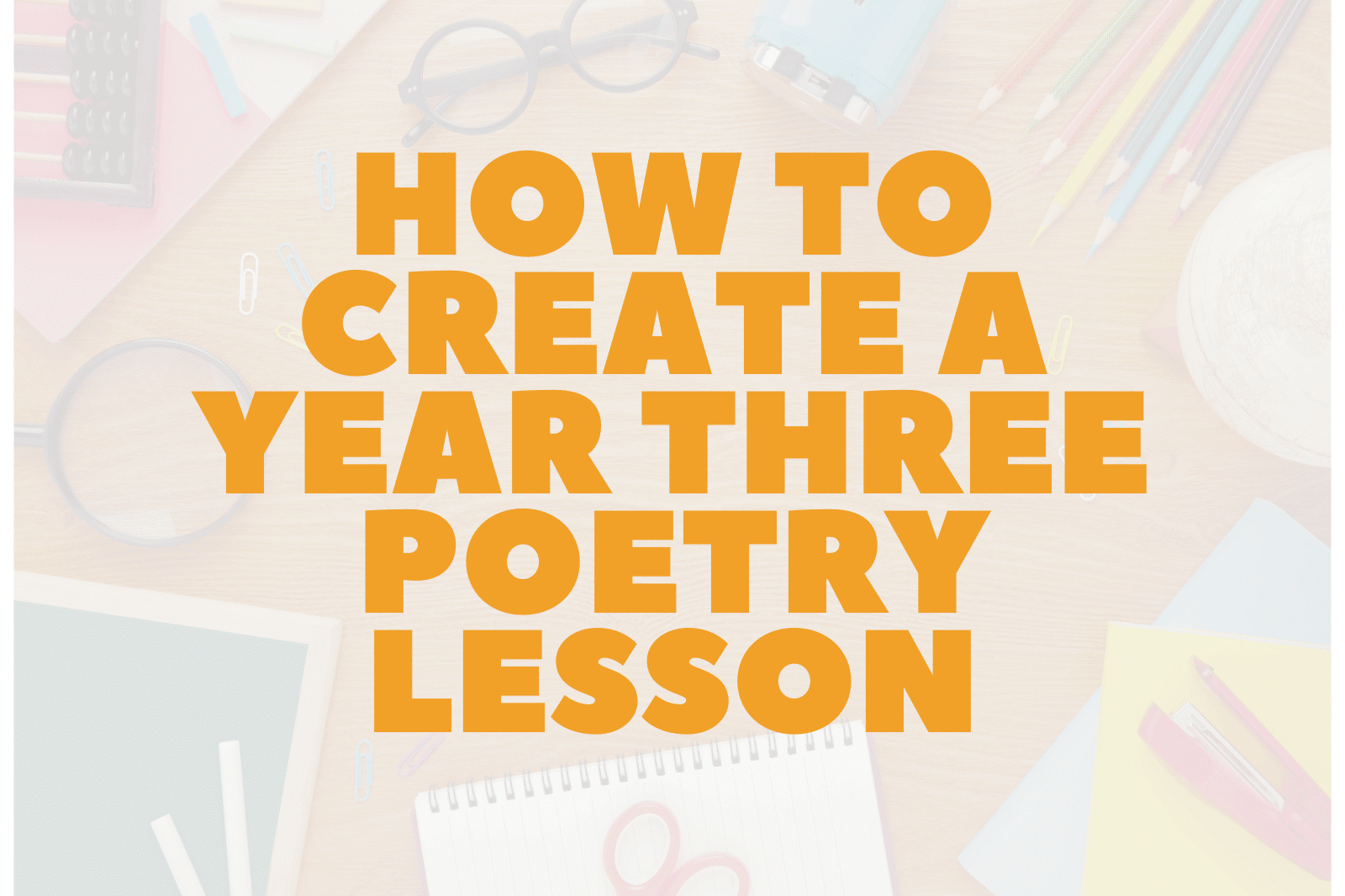 How to Create a Year Three Poetry Lesson