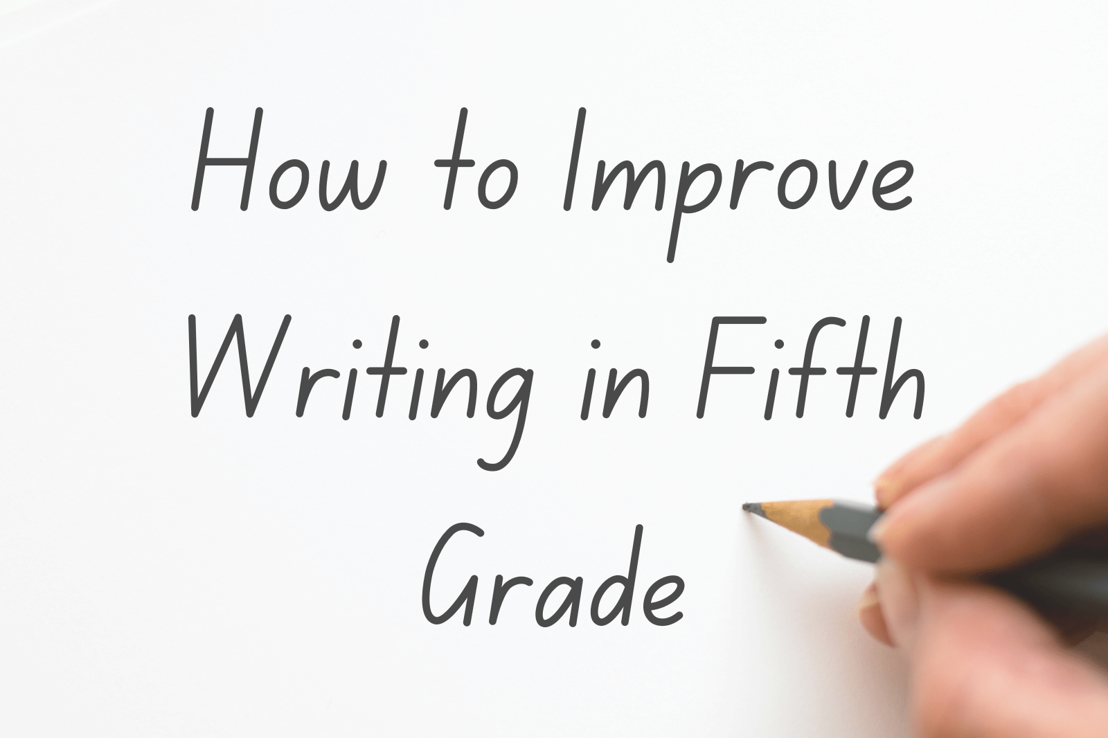 How to Improve Writing in Fifth Grade