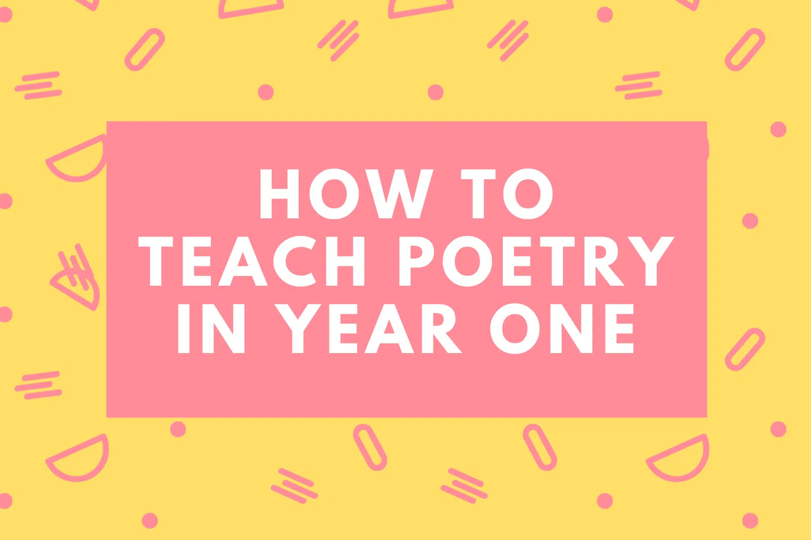 How to Teach Poetry in Year One