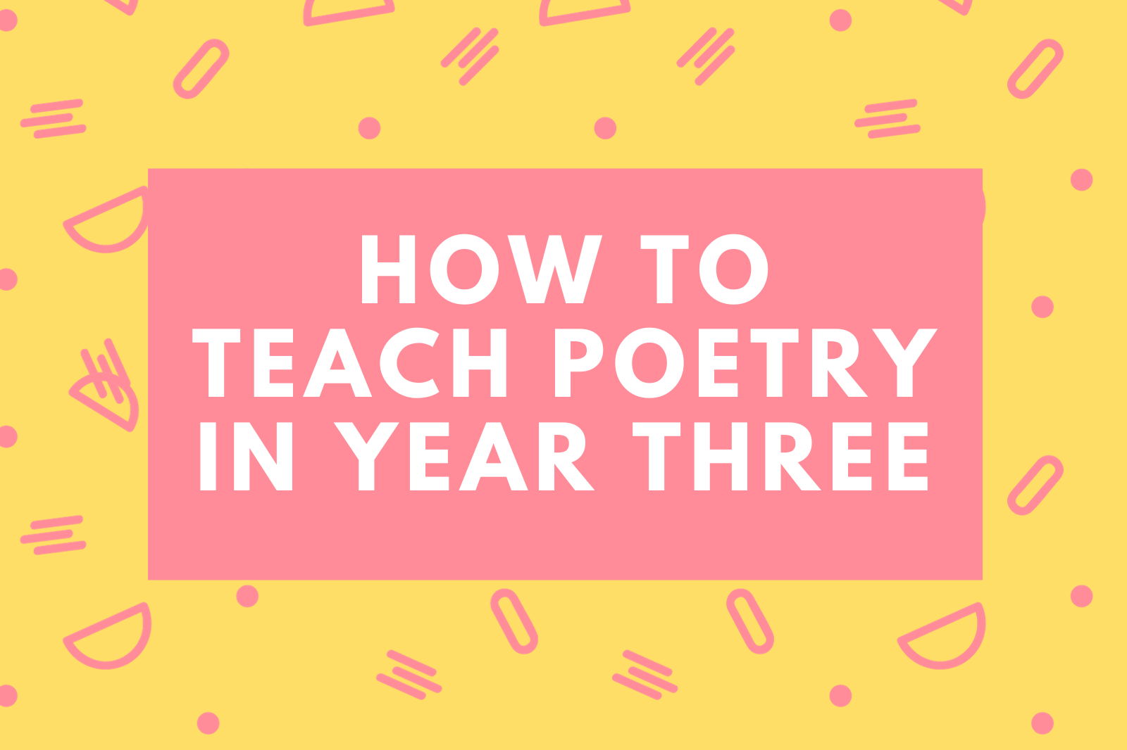 How to Teach Poetry in Year Three