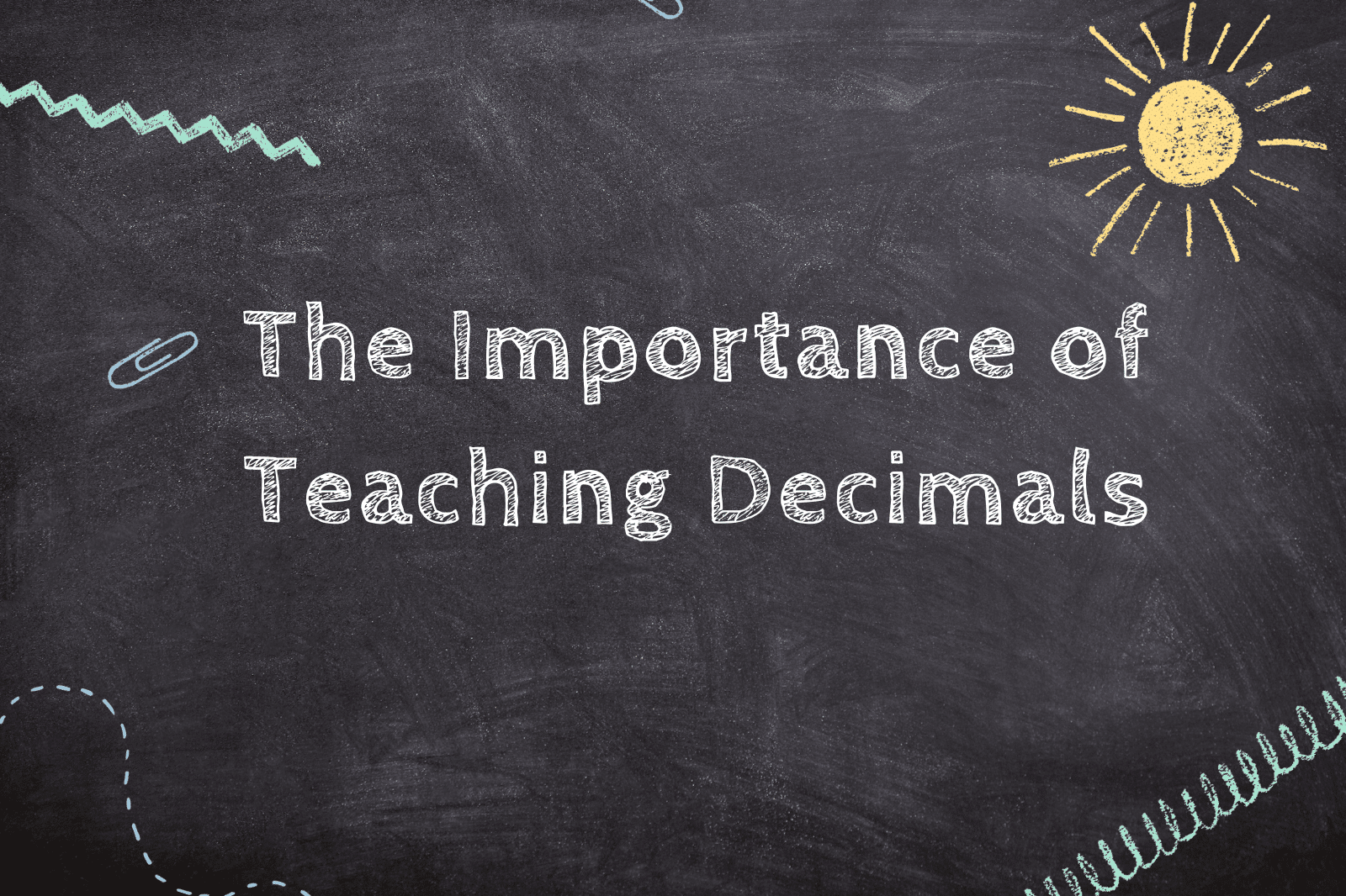 The Importance of Teaching Decimals