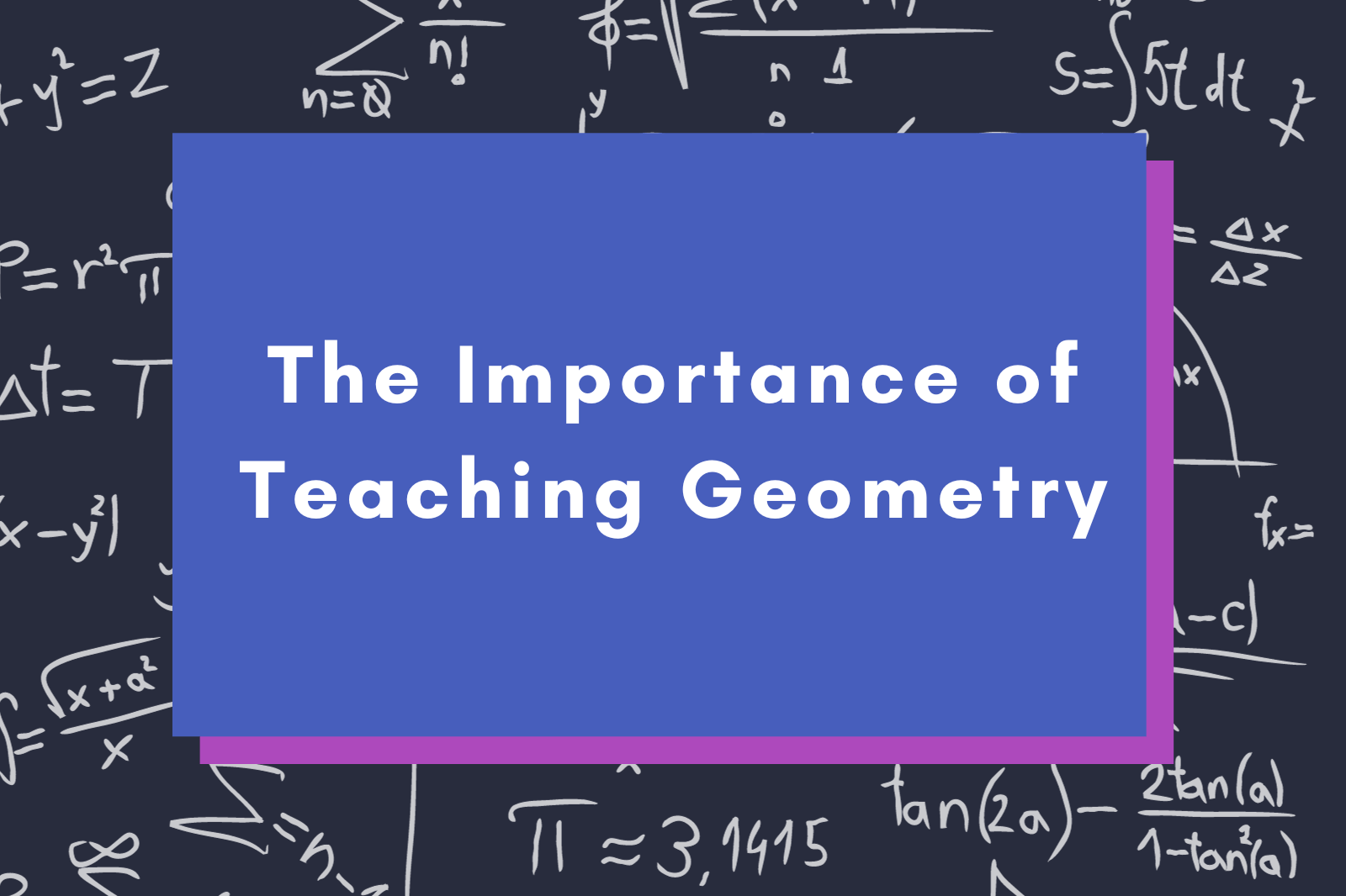 The Importance of Teaching Geometry