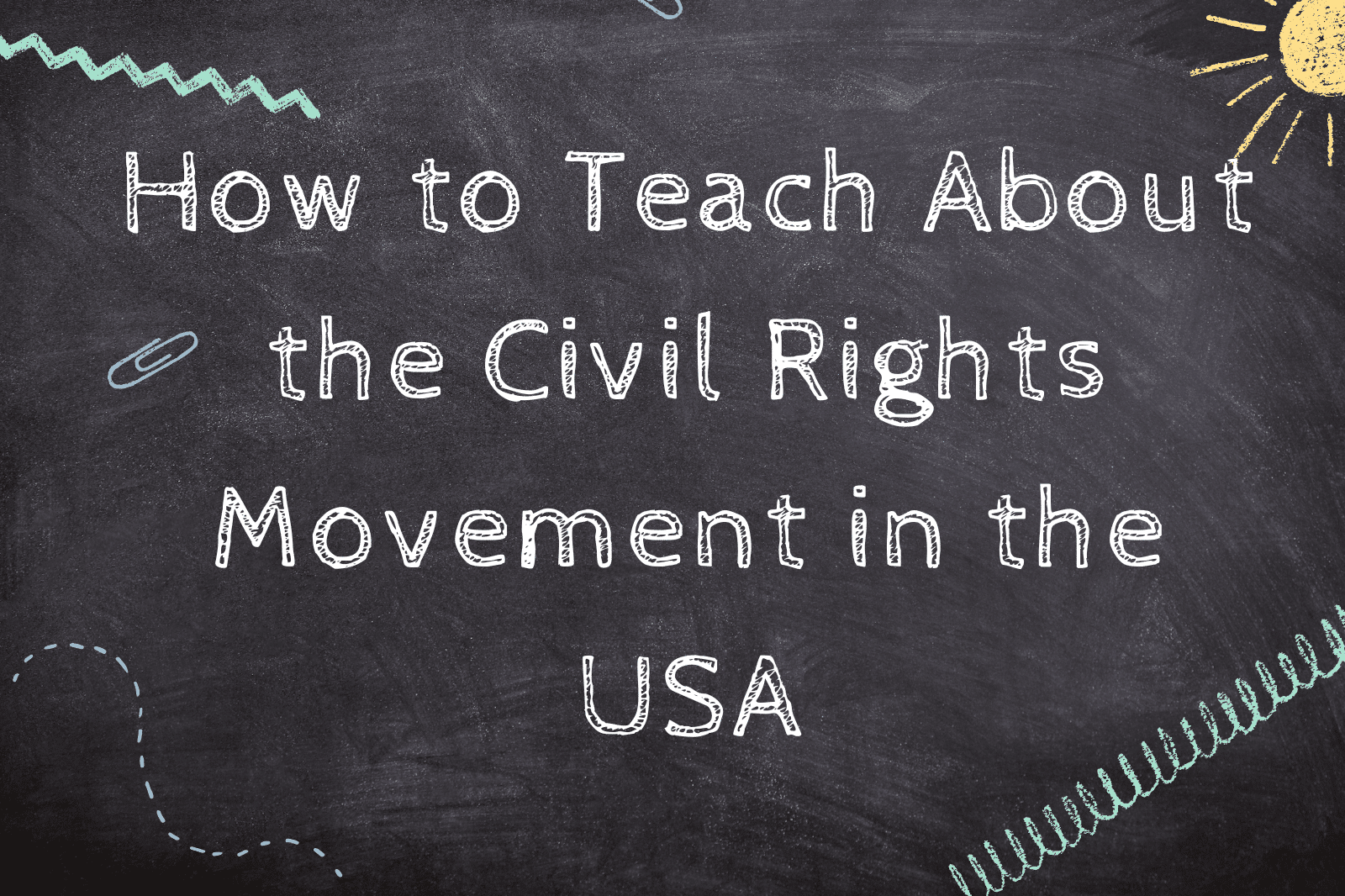 How to Teach About the Civil Rights Movement in the USA