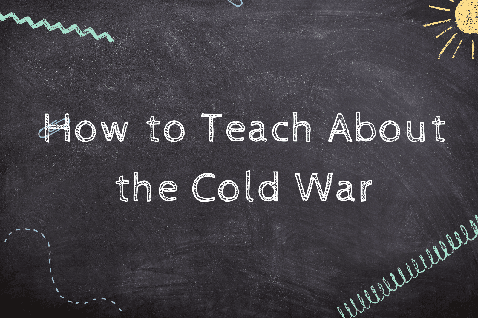 How to Teach About the Cold War