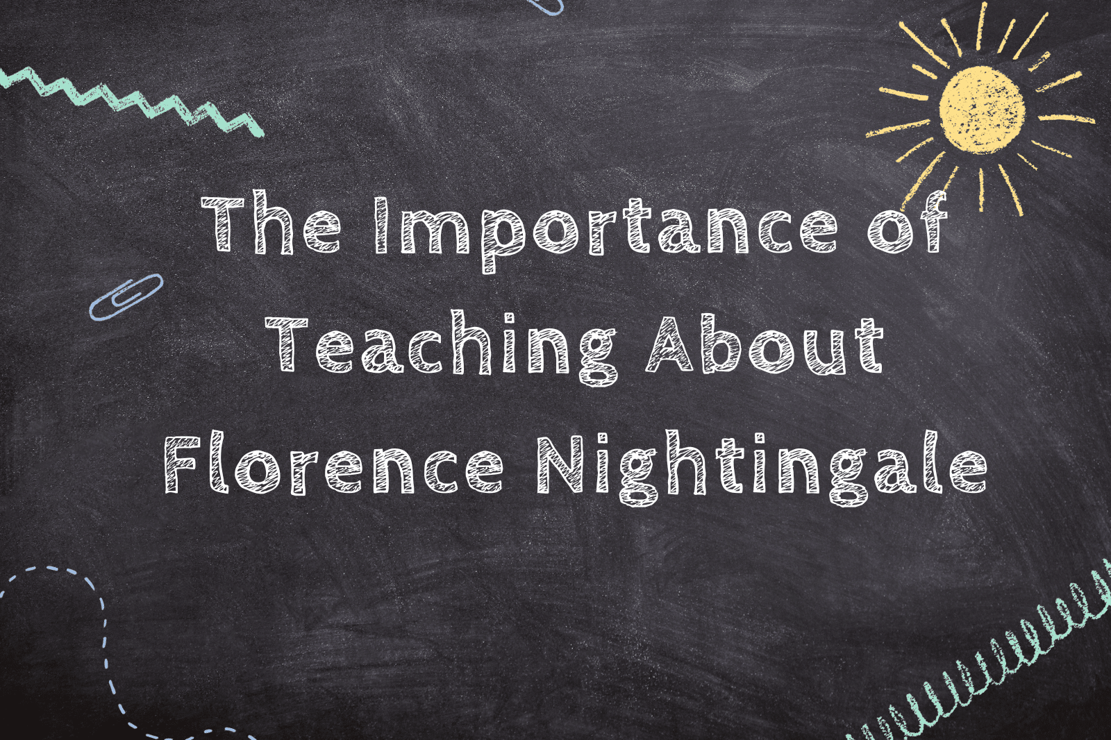 The Importance of Teaching About Florence Nightingale