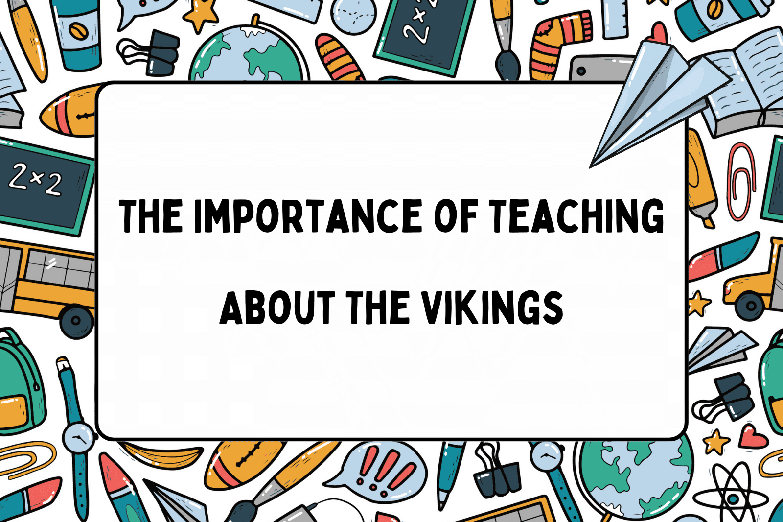 The Importance of Teaching About The Vikings