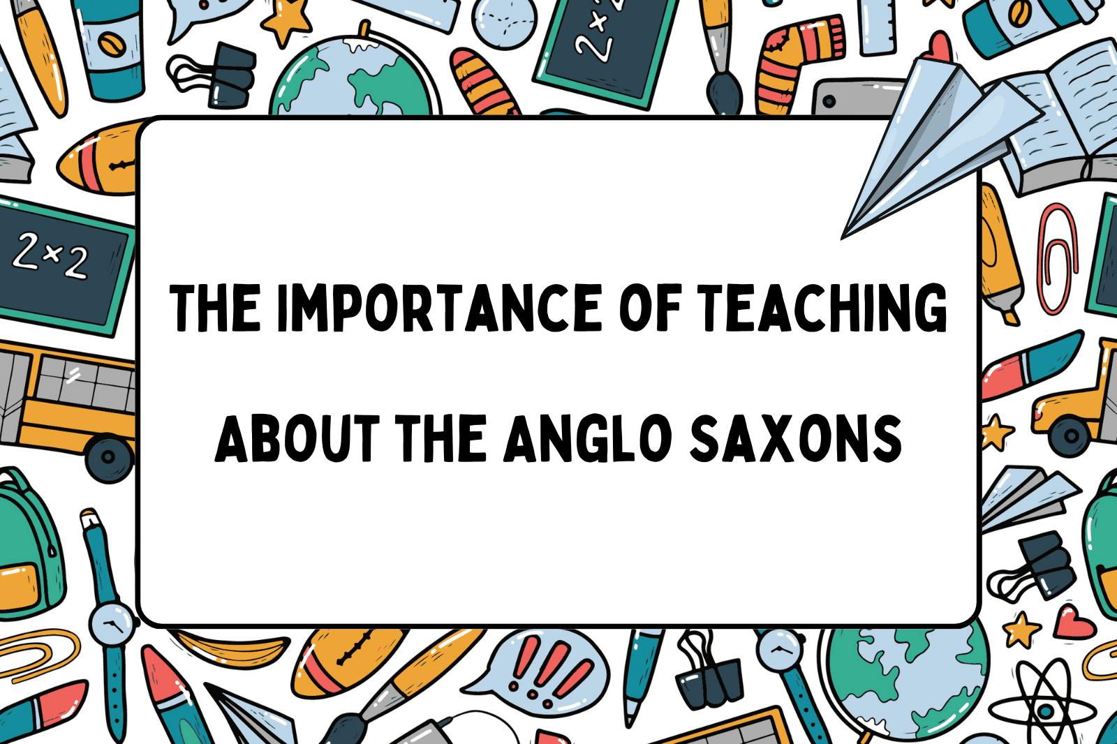 The Importance of Teaching About the Anglo Saxons