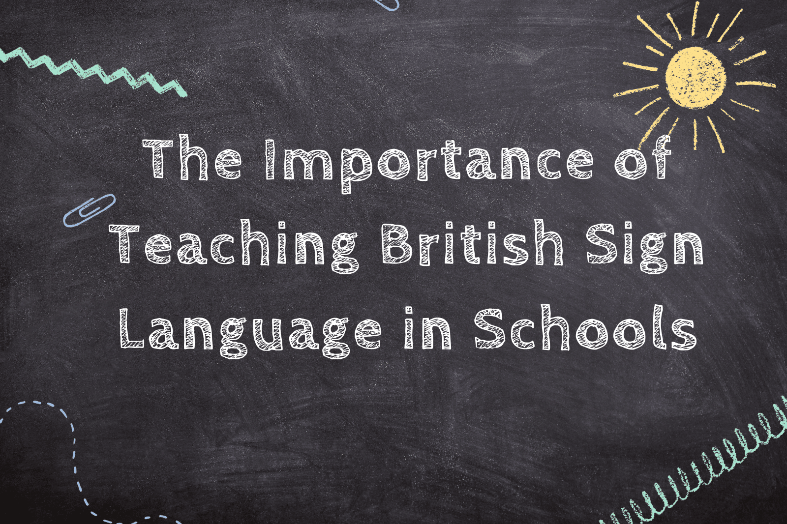 The Importance of Teaching British Sign Language in Schools