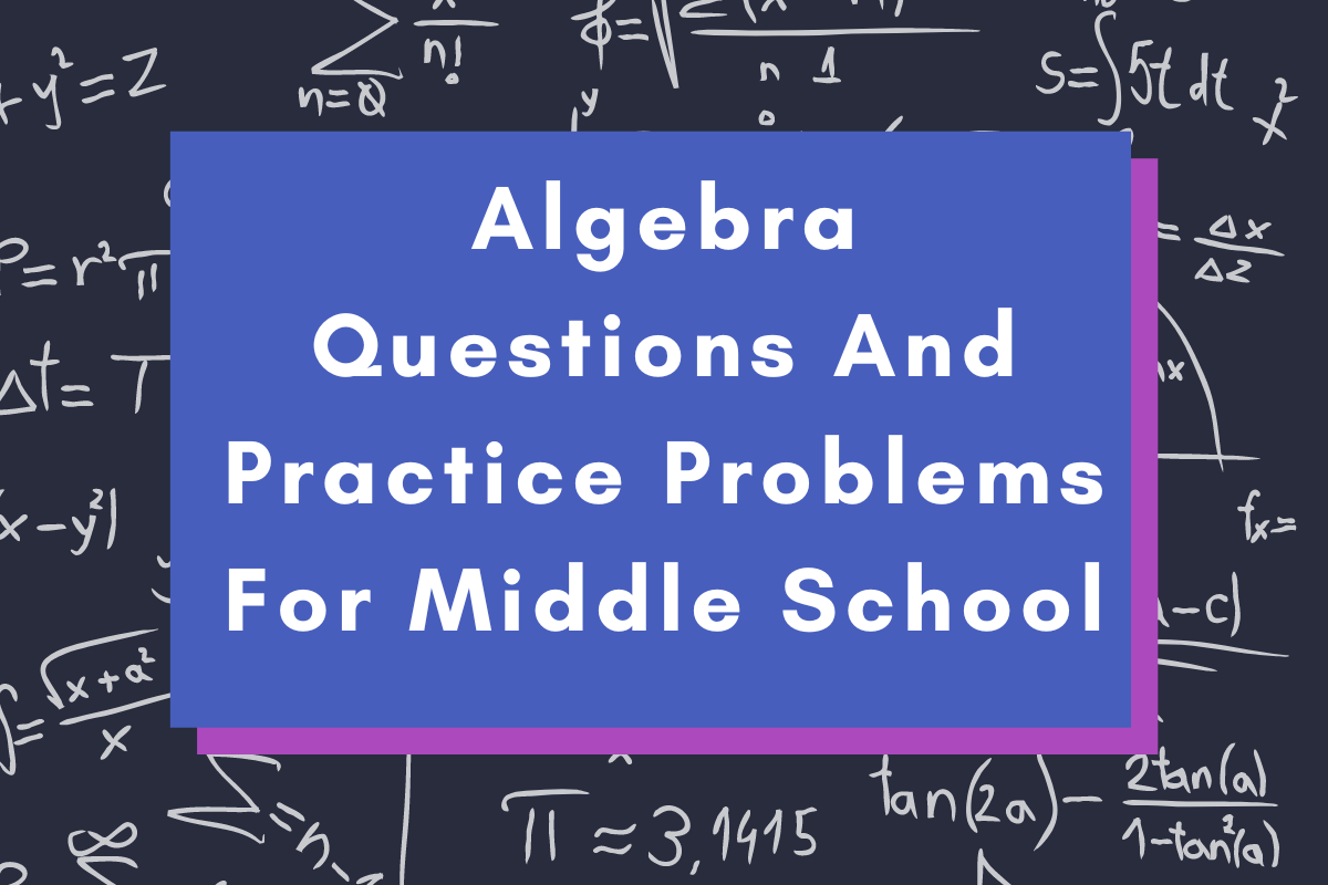 Algebra Questions And Practice Problems For Middle School