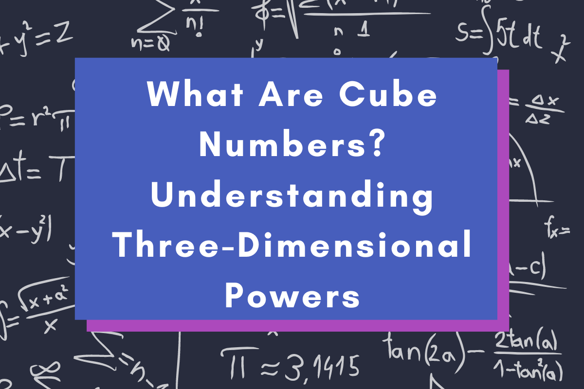 What Are Cube Numbers? Understanding Three-Dimensional Powers