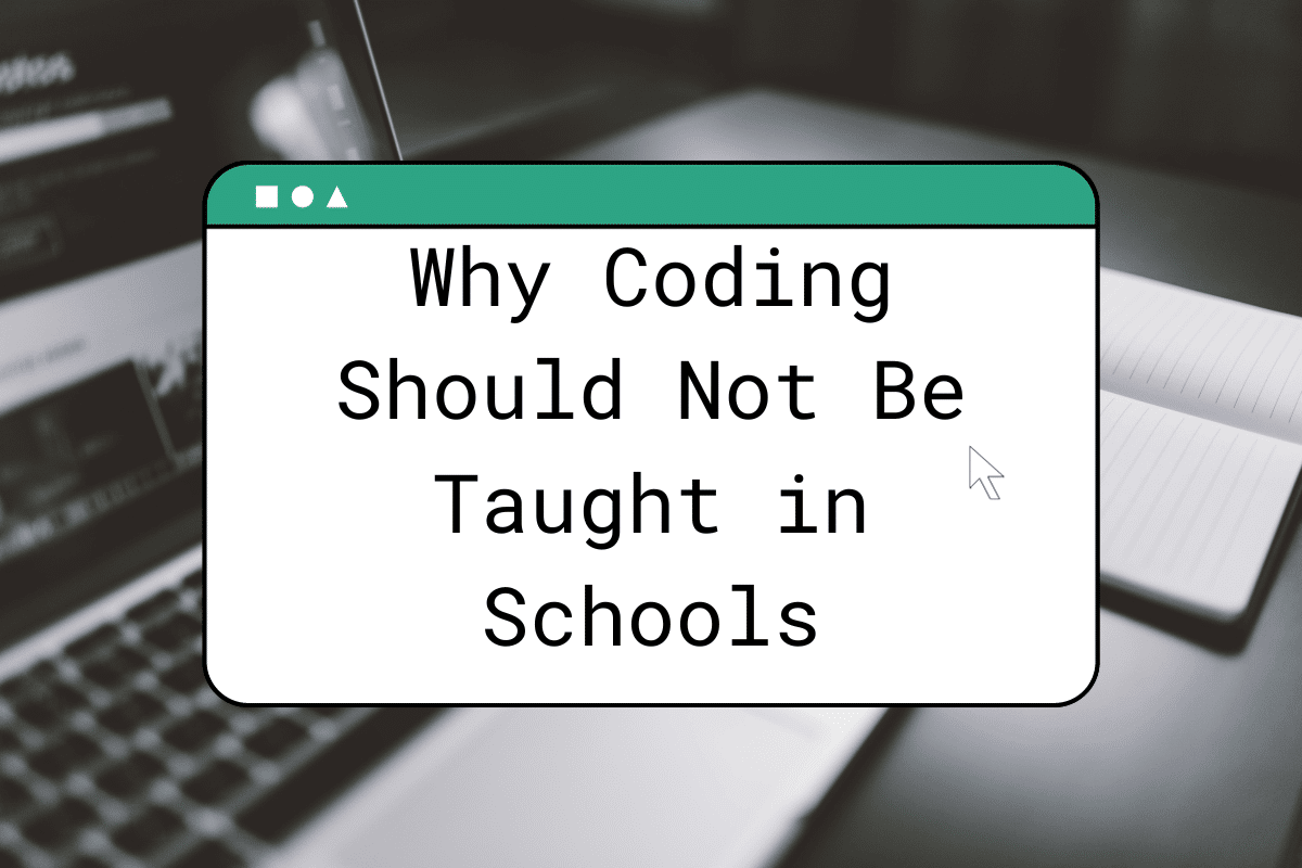 Why Coding Should Not Be Taught in Schools