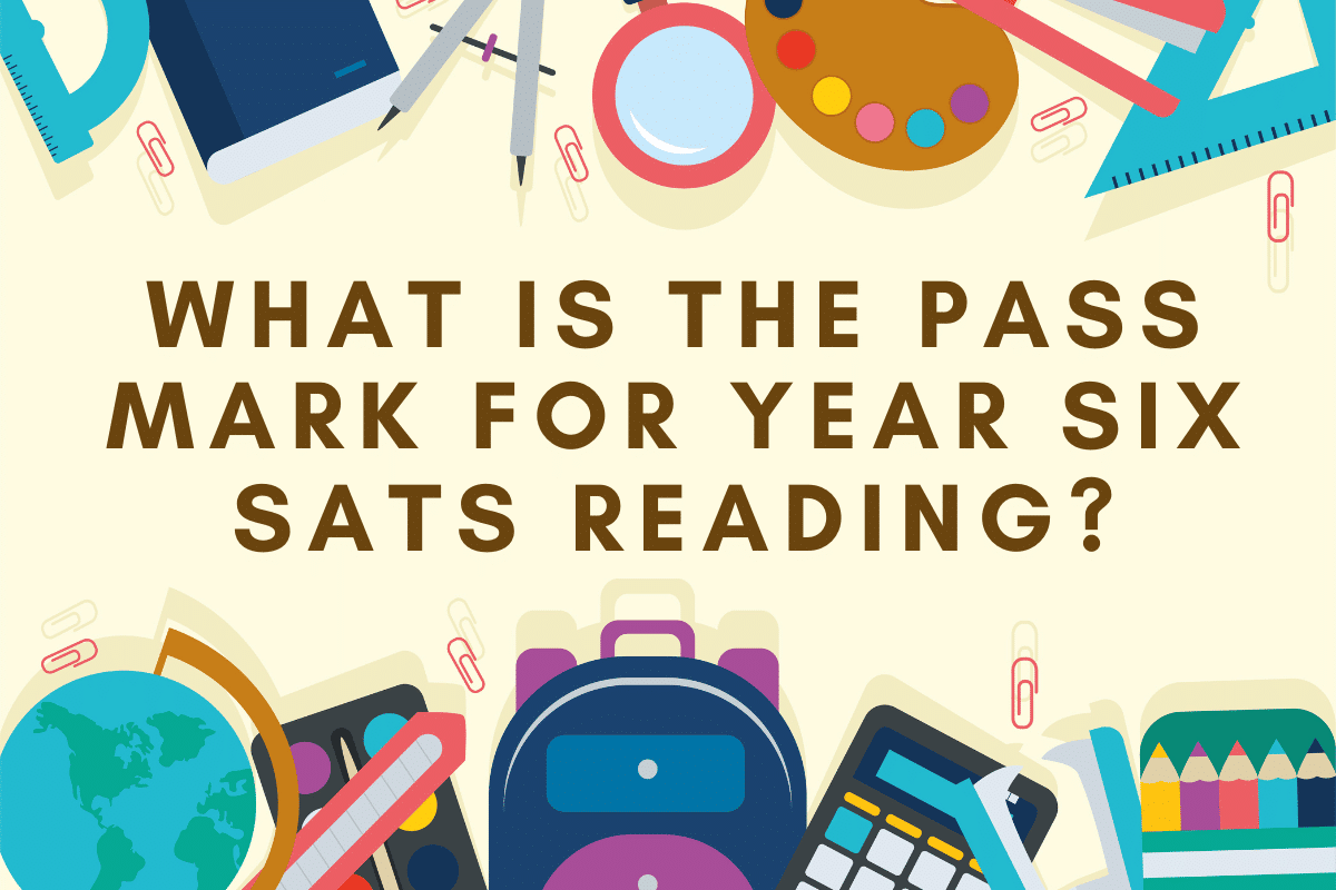 What Is the Pass Mark for Year Six SATs Reading?