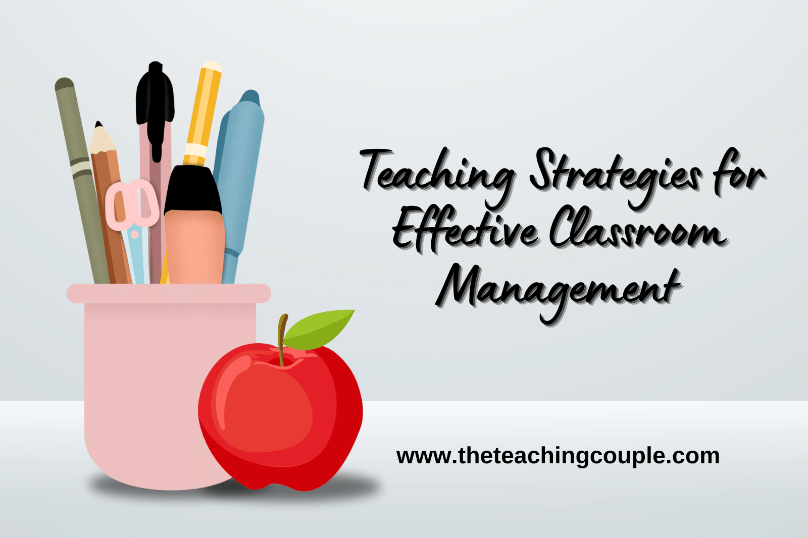 Teaching Strategies for Effective Classroom Management