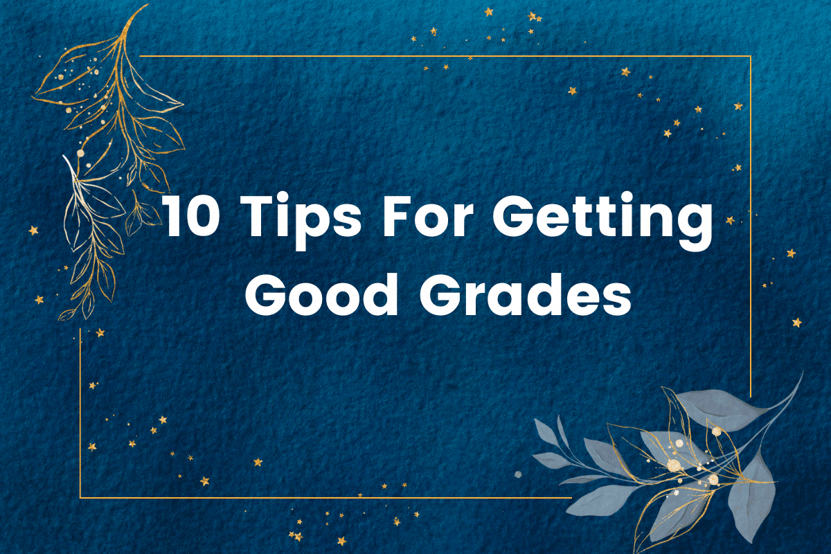 10 Tips For Getting Good Grades