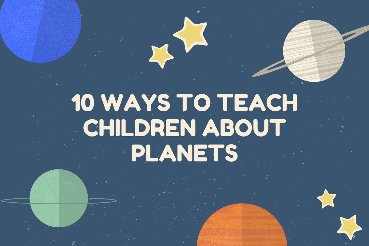 10 Ways To Teach Children About Planets