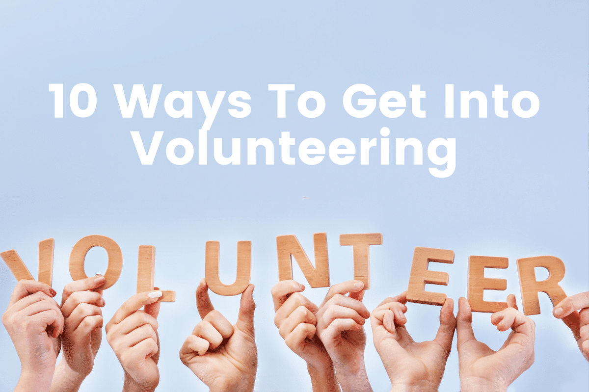 10 Ways To Get Into Volunteering